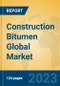 Construction Bitumen Global Market Insights 2023, Analysis and Forecast to 2028, by Manufacturers, Regions, Technology, Application, Product Type - Product Image
