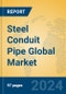 Steel Conduit Pipe Global Market Insights 2024, Analysis and Forecast to 2029, by Manufacturers, Regions, Technology, Application - Product Image