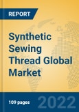Synthetic Sewing Thread Global Market Insights 2022, Analysis and Forecast to 2027, by Manufacturers, Regions, Technology, Application, Product Type- Product Image