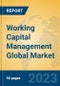 Working Capital Management Global Market Insights 2023, Analysis and Forecast to 2028, by Market Participants, Regions, Technology, Application, Product Type - Product Image