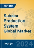 Subsea Production System Global Market Insights 2024, Analysis and Forecast to 2029, by Manufacturers, Regions, Technology, Application, Product Type- Product Image