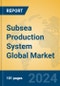 Subsea Production System Global Market Insights 2024, Analysis and Forecast to 2029, by Manufacturers, Regions, Technology, Application, Product Type - Product Thumbnail Image