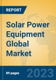 Solar Power Equipment Global Market Insights 2023, Analysis and Forecast to 2028, by Manufacturers, Regions, Technology, Application, Product Type- Product Image