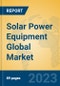 Solar Power Equipment Global Market Insights 2023, Analysis and Forecast to 2028, by Manufacturers, Regions, Technology, Application, Product Type - Product Thumbnail Image