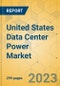 United States Data Center Power Market - Industry Outlook & Forecast 2023-2028 - Product Image