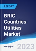 BRIC Countries (Brazil, Russia, India, China) Utilities Market Summary, Competitive Analysis and Forecast, 2018-2027- Product Image