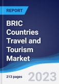 BRIC Countries (Brazil, Russia, India, China) Travel and Tourism Market Summary, Competitive Analysis and Forecast, 2018-2027- Product Image