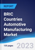 BRIC Countries (Brazil, Russia, India, China) Automotive Manufacturing Market Summary, Competitive Analysis and Forecast, 2018-2027- Product Image