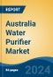 Australia Water Purifier Market, By Region, By Competition Forecast & Opportunities, 2019-2029F - Product Thumbnail Image