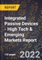 2022 Global Forecast for Integrated Passive Devices (2023-2028 Outlook) - High Tech & Emerging Markets Report - Product Thumbnail Image