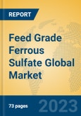 Feed Grade Ferrous Sulfate Global Market Insights 2023, Analysis and Forecast to 2028, by Manufacturers, Regions, Technology, Application, Product Type- Product Image