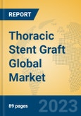 Thoracic Stent Graft Global Market Insights 2023, Analysis and Forecast to 2028, by Manufacturers, Regions, Technology, Application, Product Type- Product Image