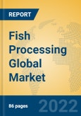 Fish Processing Global Market Insights 2022, Analysis and Forecast to 2027, by Manufacturers, Regions, Technology, Application, Product Type- Product Image
