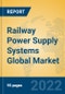 Railway Power Supply Systems Global Market Insights 2022, Analysis and Forecast to 2027, by Manufacturers, Regions, Technology, Application, Product Type - Product Thumbnail Image