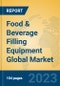 Food & Beverage Filling Equipment Global Market Insights 2023, Analysis and Forecast to 2028, by Manufacturers, Regions, Technology, Product Type - Product Image