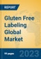 Gluten Free Labeling Global Market Insights 2023, Analysis and Forecast to 2028, by Manufacturers, Regions, Technology, Application, Product Type - Product Image