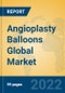 Angioplasty Balloons Global Market Insights 2022, Analysis and Forecast to 2027, by Manufacturers, Regions, Technology, Application, Product Type - Product Thumbnail Image