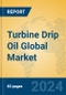 Turbine Drip Oil Global Market Insights 2024, Analysis and Forecast to 2029, by Manufacturers, Regions, Technology, Application, Product Type - Product Image