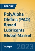 PolyAlpha Olefins (PAO) Based Lubricants Global Market Insights 2023, Analysis and Forecast to 2028, by Manufacturers, Regions, Technology, Application, Product Type- Product Image