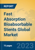 Fast Absorption Bioabsorbable Stents Global Market Insights 2023, Analysis and Forecast to 2028, by Manufacturers, Regions, Technology, Application, Product Type- Product Image
