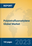 Polytetrafluoroetylene Global Market Insights 2023, Analysis and Forecast to 2028, by Manufacturers, Regions, Technology, Application, Product Type- Product Image