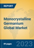 Monocrystalline Germanium Global Market Insights 2023, Analysis and Forecast to 2028, by Manufacturers, Regions, Technology, Application, Product Type- Product Image