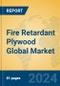 Fire Retardant Plywood Global Market Insights 2024, Analysis and Forecast to 2029, by Manufacturers, Regions, Technology, Application, Product Type - Product Image