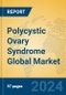 Polycystic Ovary Syndrome Global Market Insights 2024, Analysis and Forecast to 2029, by Manufacturers, Regions, Technology, Application - Product Image