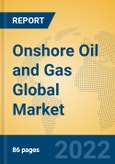 Onshore Oil and Gas Global Market Insights 2022, Analysis and Forecast to 2027, by Manufacturers, Regions, Technology, Application, Product Type- Product Image