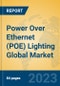 Power Over Ethernet (POE) Lighting Global Market Insights 2023, Analysis and Forecast to 2028, by Manufacturers, Regions, Technology, Application, Product Type - Product Image