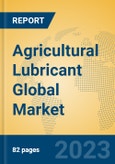 Agricultural Lubricant Global Market Insights 2023, Analysis and Forecast to 2028, by Manufacturers, Regions, Technology, Application, Product Type- Product Image