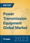 Power Transmission Equipment Global Market Insights 2023, Analysis and Forecast to 2028, by Manufacturers, Regions, Technology, Application, Product Type - Product Image