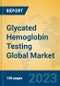 Glycated Hemoglobin Testing Global Market Insights 2023, Analysis and Forecast to 2028, by Manufacturers, Regions, Technology, Application, Product Type - Product Image