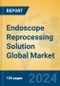 Endoscope Reprocessing Solution Global Market Insights 2024, Analysis and Forecast to 2029, by Market Participants, Regions, Technology, Application - Product Image