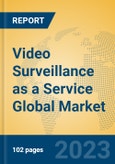 Video Surveillance as a Service Global Market Insights 2023, Analysis and Forecast to 2028, by Manufacturers, Regions, Technology, Product Type- Product Image