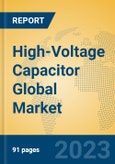 High-Voltage Capacitor Global Market Insights 2023, Analysis and Forecast to 2028, by Manufacturers, Regions, Technology, Application, Product Type- Product Image
