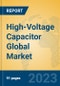 High-Voltage Capacitor Global Market Insights 2023, Analysis and Forecast to 2028, by Manufacturers, Regions, Technology, Application, Product Type - Product Image