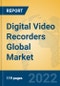 Digital Video Recorders Global Market Insights 2022, Analysis and Forecast to 2027, by Manufacturers, Regions, Technology, Product Type - Product Thumbnail Image