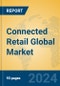 Connected Retail Global Market Insights 2024, Analysis and Forecast to 2029, by Manufacturers, Regions, Technology, Product Type - Product Image