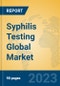 Syphilis Testing Global Market Insights 2023, Analysis and Forecast to 2028, by Manufacturers, Regions, Technology, Application, Product Type - Product Thumbnail Image