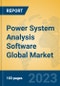 Power System Analysis Software Global Market Insights 2023, Analysis and Forecast to 2028, by Market Participants, Regions, Technology, Application, Product Type - Product Image