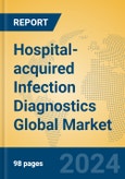 Hospital-acquired Infection Diagnostics Global Market Insights 2024, Analysis and Forecast to 2029, by Manufacturers, Regions, Technology, Application- Product Image