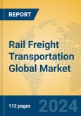 Rail Freight Transportation Global Market Insights 2024, Analysis and Forecast to 2029, by Market Participants, Regions, Technology, Product Type- Product Image