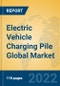 Electric Vehicle Charging Pile Global Market Insights 2022, Analysis and Forecast to 2027, by Manufacturers, Regions, Technology, Application, Product Type - Product Thumbnail Image