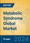 Metabolic Syndrome Global Market Insights 2024, Analysis and Forecast to 2029, by Market Participants, Regions, Technology, Application, Product Type - Product Image