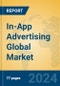 In-App Advertising Global Market Insights 2024, Analysis and Forecast to 2029, by Market Participants, Regions, Technology, Application - Product Image