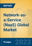 Network-as-a-Service (NaaS) Global Market Insights 2023, Analysis and Forecast to 2028, by Market Participants, Regions, Technology, Application, Product Type- Product Image
