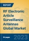 RF Electronic Article Surveillance Antennas Global Market Insights 2023, Analysis and Forecast to 2028, by Manufacturers, Regions, Technology, Application, Product Type - Product Image