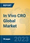 In Vivo CRO Global Market Insights 2023, Analysis and Forecast to 2028, by Manufacturers, Regions, Technology, Product Type - Product Thumbnail Image