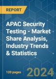 APAC Security Testing - Market Share Analysis, Industry Trends & Statistics, Growth Forecasts 2019 - 2029- Product Image